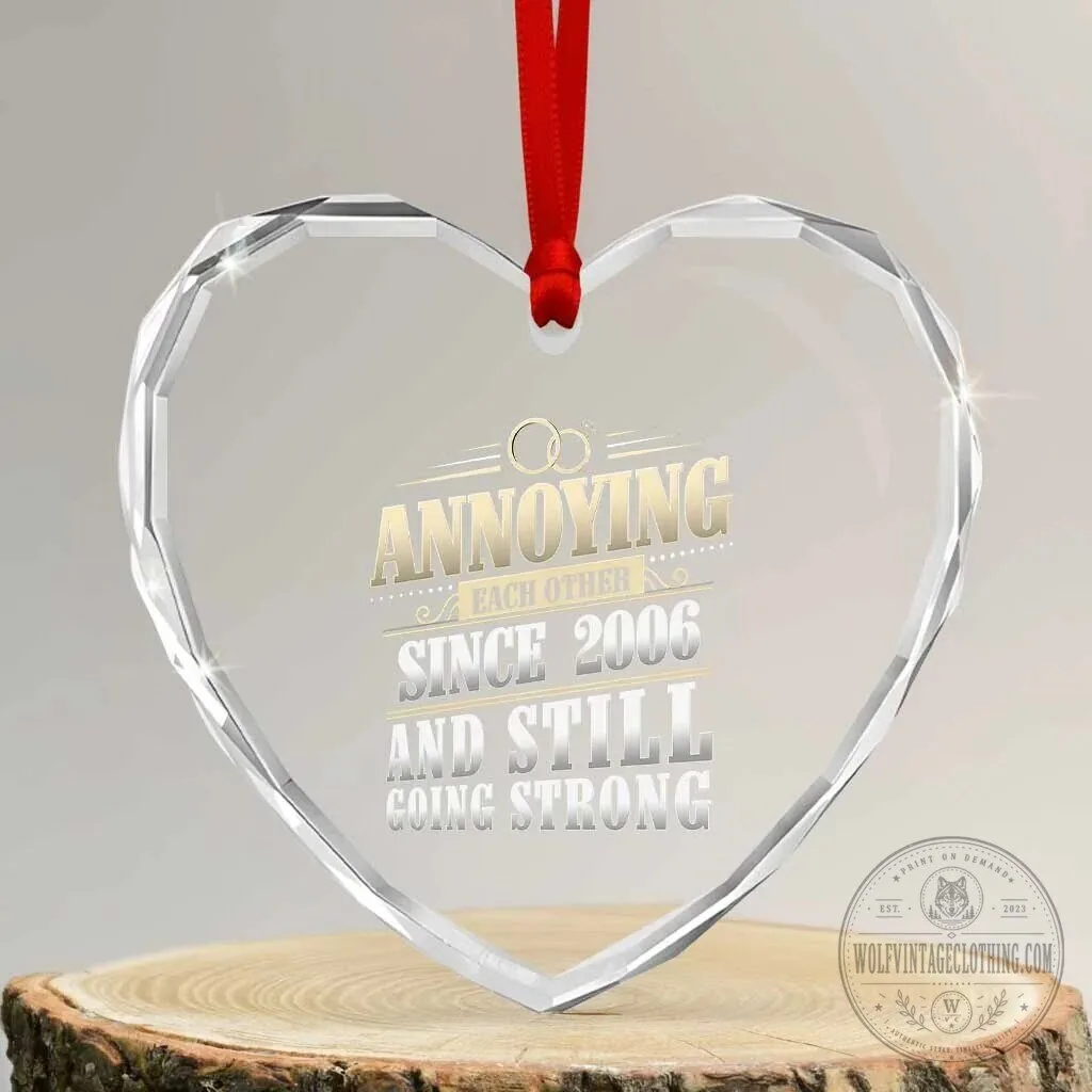 Annoying Each Other Since 2006 Still Going Strong Crystal Heart Ornament 9 Annoying Each Other Since 2006 Still Going Strong Crystal Heart Ornament