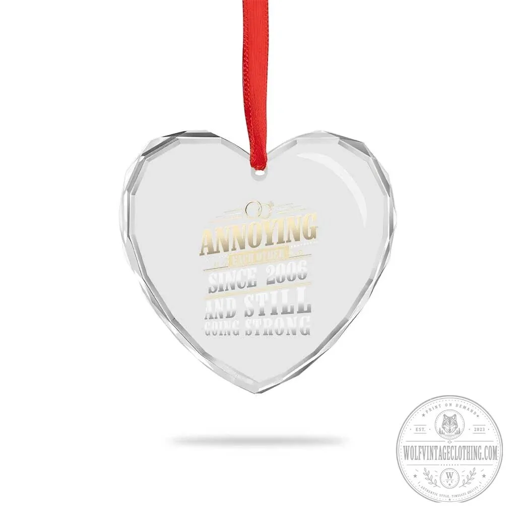 Annoying Each Other Since 2006 Still Going Strong Crystal Heart Ornament 10 Annoying Each Other Since 2006 Still Going Strong Crystal Heart Ornament
