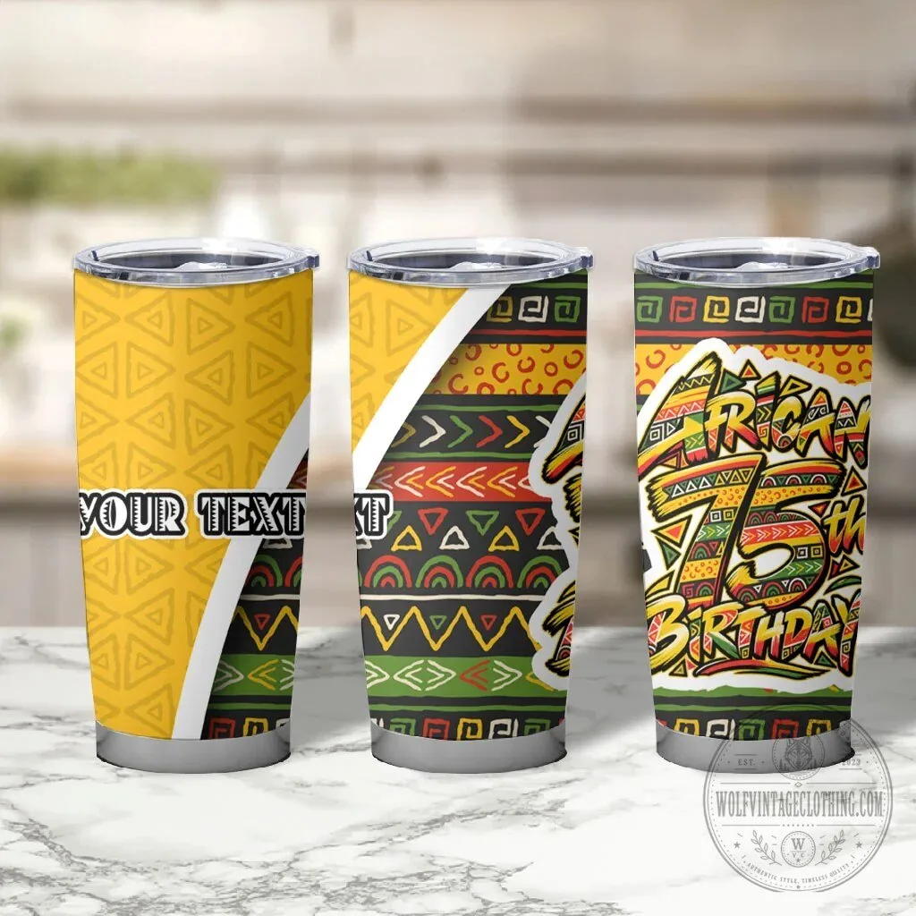 Personalized African 75th Birthday Tribal Pattern Stainless Steel Tumbler 11 Personalized African 75th Birthday Tribal Pattern Stainless Steel Tumbler